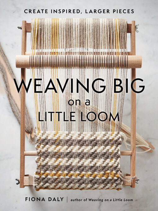 Cover image for Weaving Big on a Little Loom